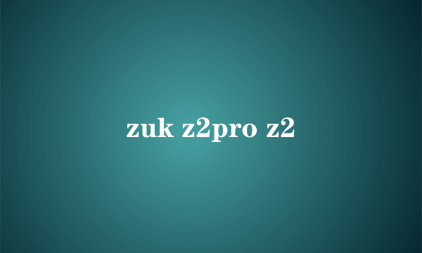 zuk z2pro z2