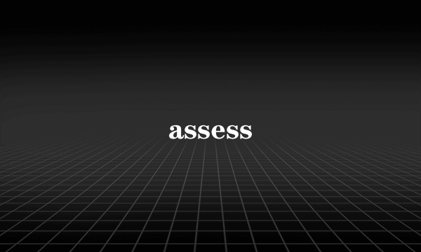 assess