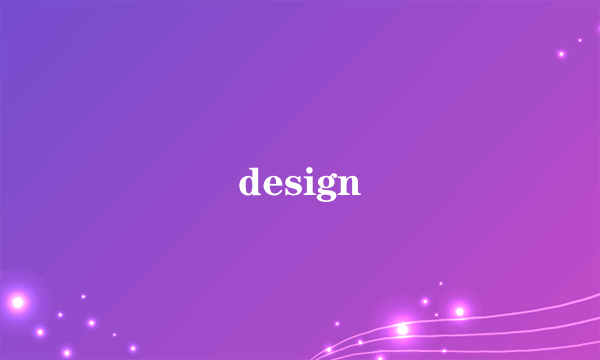 design