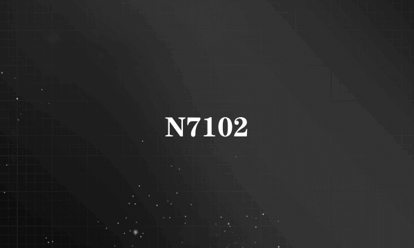 N7102