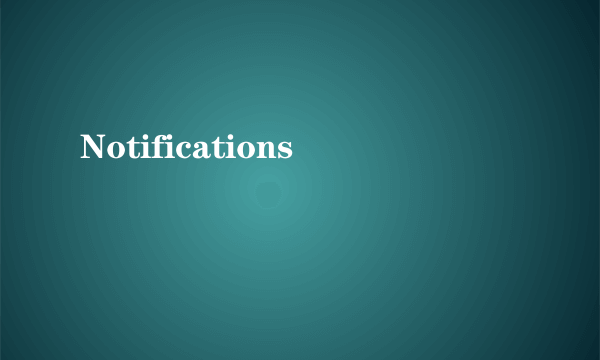 Notifications