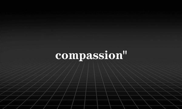 compassion