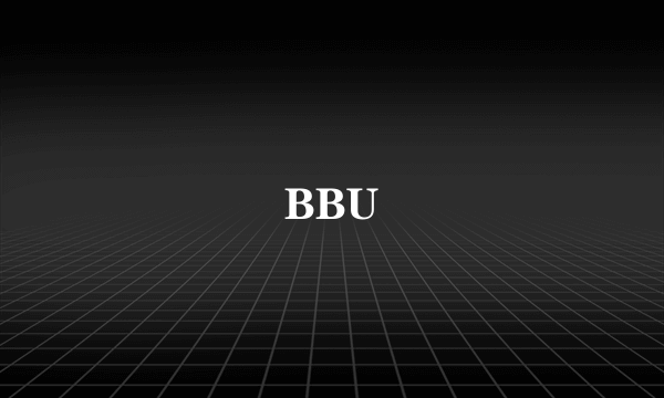 BBU