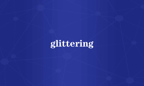 glittering