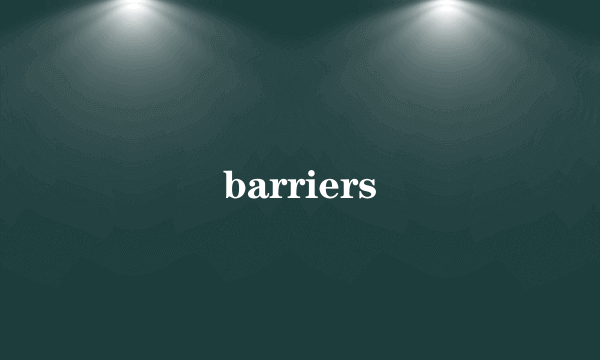 barriers