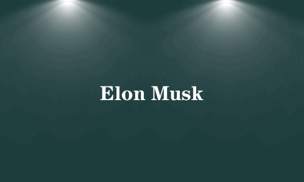 Elon Musk