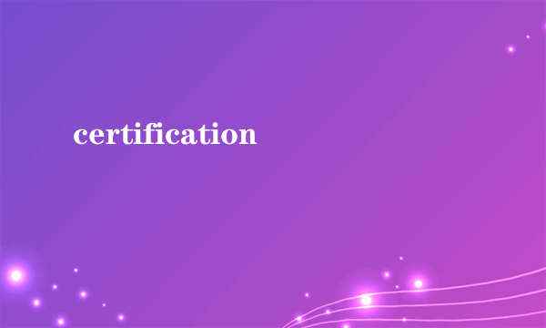 certification