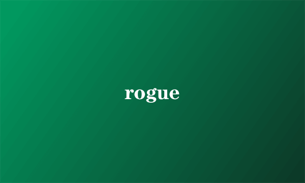 rogue