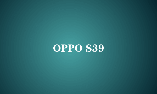 OPPO S39