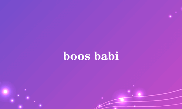 boos babi