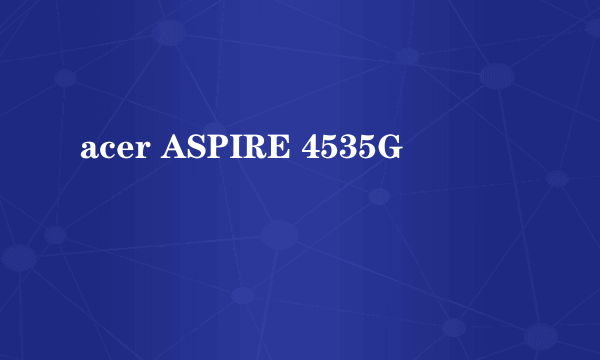 acer ASPIRE 4535G