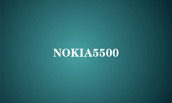 NOKIA5500