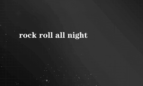 rock roll all night