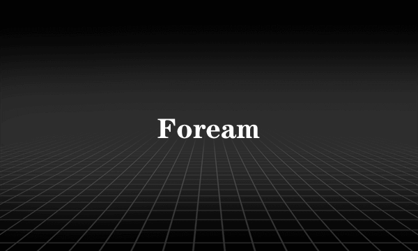 Foream