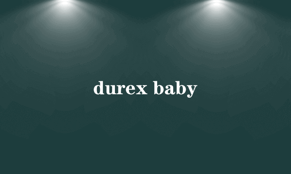 durex baby