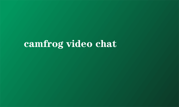 camfrog video chat