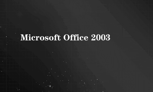 Microsoft Office 2003