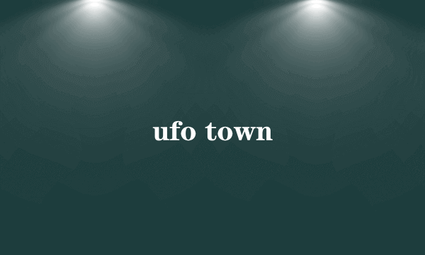 ufo town