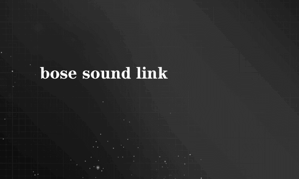 bose sound link