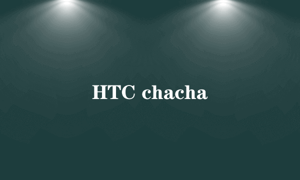 HTC chacha