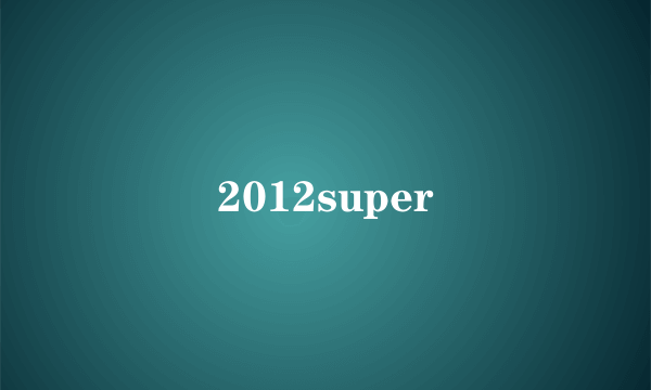 2012super