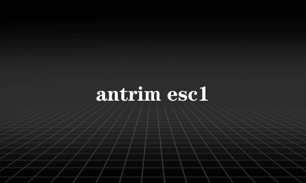 antrim esc1