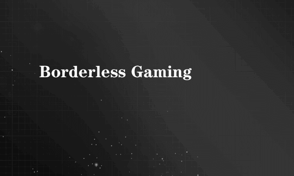 Borderless Gaming