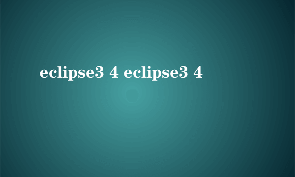 eclipse3 4 eclipse3 4