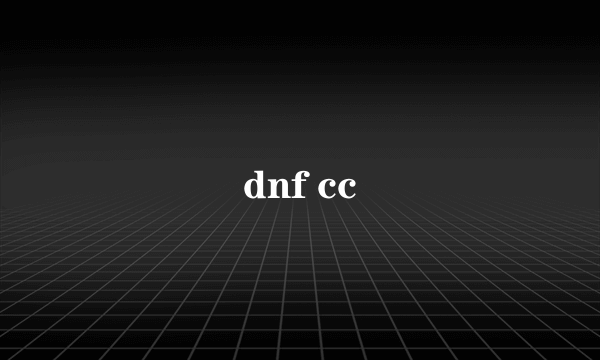 dnf cc