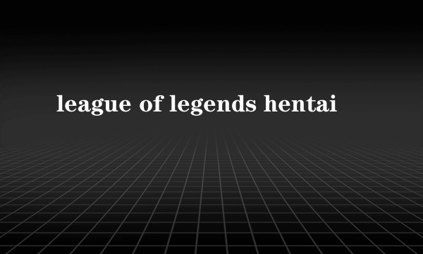 league of legends hentai