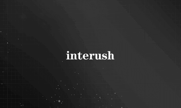 interush