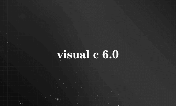 visual c 6.0