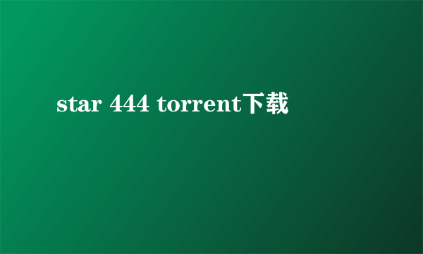 star 444 torrent下载