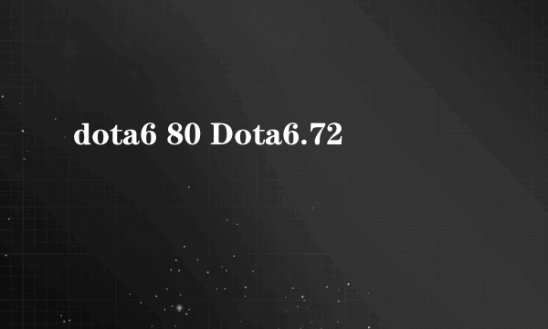 dota6 80 Dota6.72