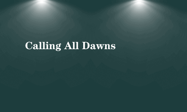 Calling All Dawns