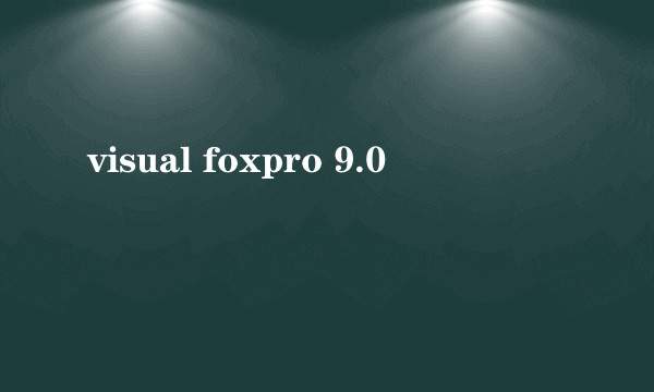 visual foxpro 9.0