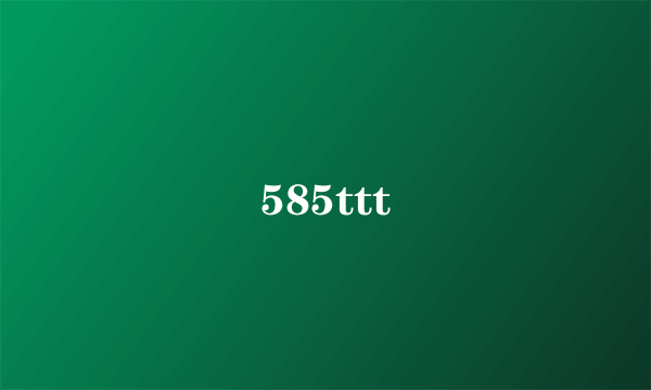 585ttt