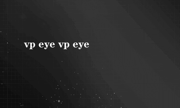 vp eye vp eye