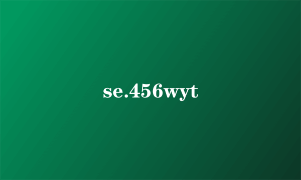 se.456wyt