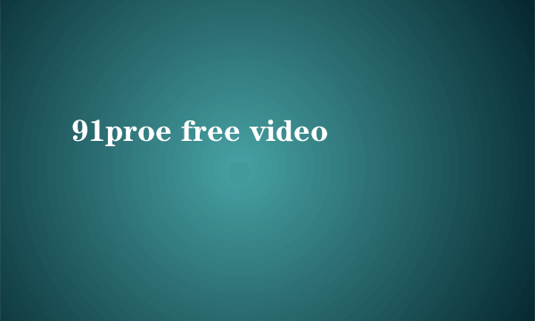 91proe free video